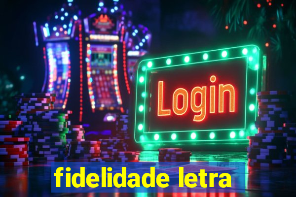 fidelidade letra